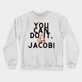 you can do it, Jacob Crewneck Sweatshirt